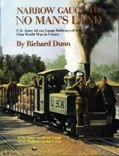 (image for) NARROW GAUGE TO NO MAN’S LAND By Richard Dunn - Click Image to Close